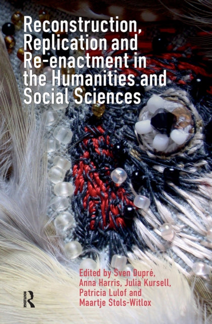 Book cover of: Reconstruction, Replication and Re-enactment in the Humanities and Social Sciences. By: Harris DUPRE