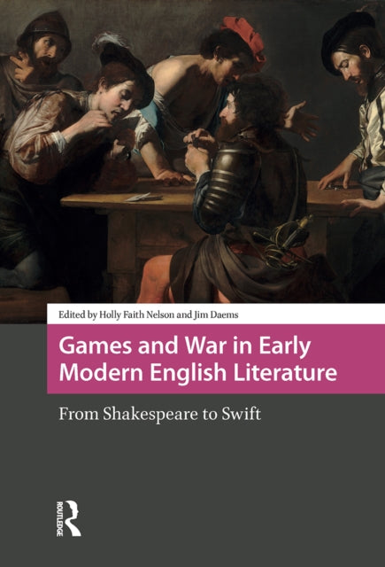 Book cover of: Games and War in Early Modern English Literature. By: Holly Faith Nelson