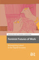 Book cover of: Feminist Futures of Work. By: Payal Arora