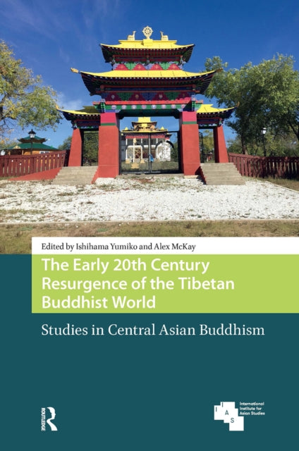 Book cover of: Early 20th Century Resurgence of the Tibetan Buddhist World. By: Mckay YUMIKO