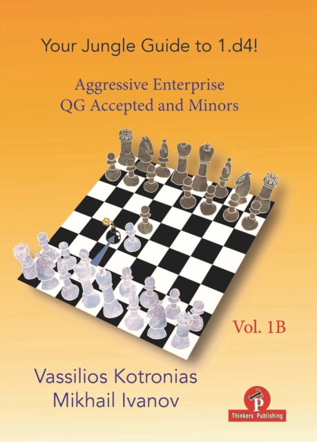 Book cover of: Your Chess Jungle Guide to 1.d4! - Volume 1B - Aggressive Enterprise - QGA and Minors. By: Kotronias
