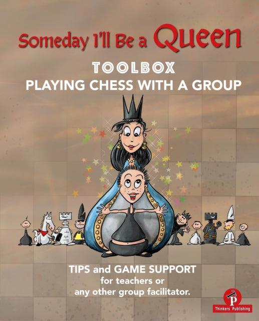 Book cover of: Someday I'll be a Queen - Toolbox - Playing Chess with one Kid & Group. By: Minne