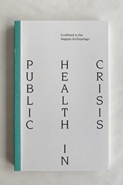 Book cover of: Public Health Crisis: Confined in the Aegean Archipelago