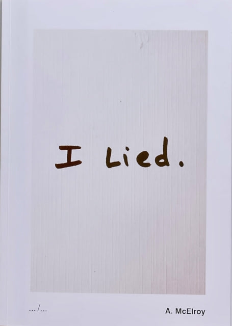 Book cover of: I lied. By: Aaron McElroy