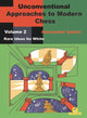 Book cover of: Unconventional Approaches to Modern Chess : Volume 2 - Rare Ideas for White. By: Alexander Ipatov