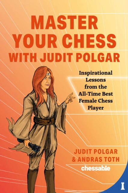 Book cover of: Master Your Chess with Judit Polgar. By: Judit Polgár