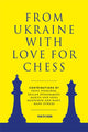 Book cover of: From Ukraine with Love for Chess. By: Ruslan Ponomariov