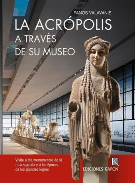 Book cover of: Acropolis Through its Museum (Spanish language edition)