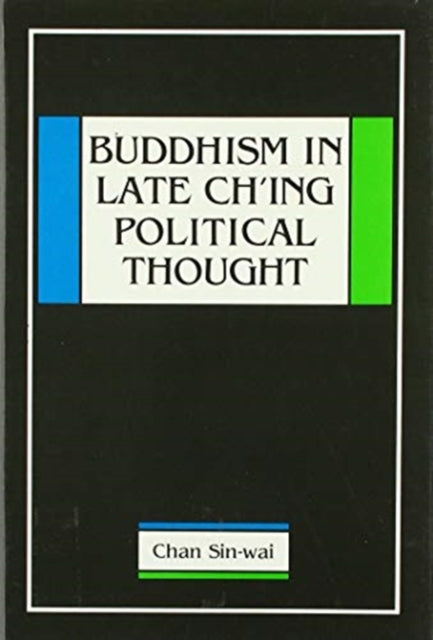 Book cover of: Buddhism in Late Ch'ing Political Thought. By: Robert Joe Cutter