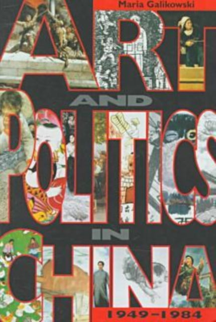 Book cover of: Art and Politics in China, 1949-1984