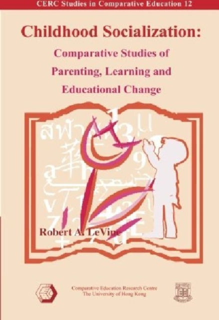 Book cover of: Childhood Socialization – Comparative Studies of Parenting, Learning, and Educational Change