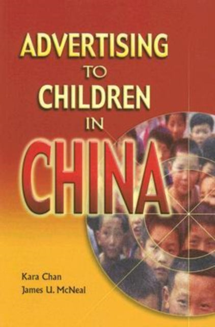 Book cover of: Advertising to Children in China. By: Kara Chan