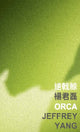 Book cover of: Orca. By: Jeffrey Yang