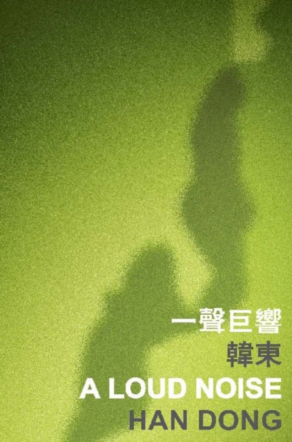 Book cover of: Loud Noise. By: Han Dong