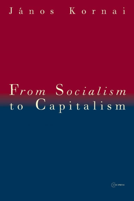 Book cover of: From Socialism to Capitalism. By: Janos Kornai