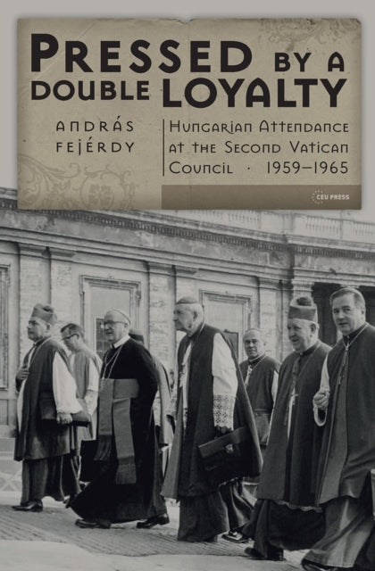 Book cover of: Pressed by a Double Loyalty. By: András Fejérdy