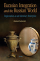 Book cover of: Eurasian Integration and the Russian World. By: Aliaksei Kazharski