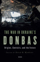 Book cover of: War in Ukraine’s Donbas. By: David R. Marples