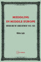 Book cover of: Meddling in Middle Europe. By: Miklos Lojko
