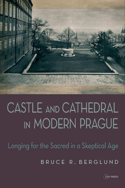 Book cover of: Castle and Cathedral in Modern Prague. By: BERGLUND