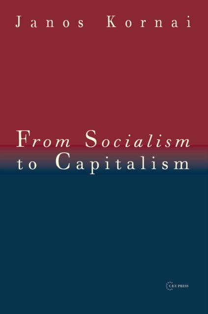 Book cover of: From Socialism to Capitalism. By: Janos Kornai, Kornai, János.