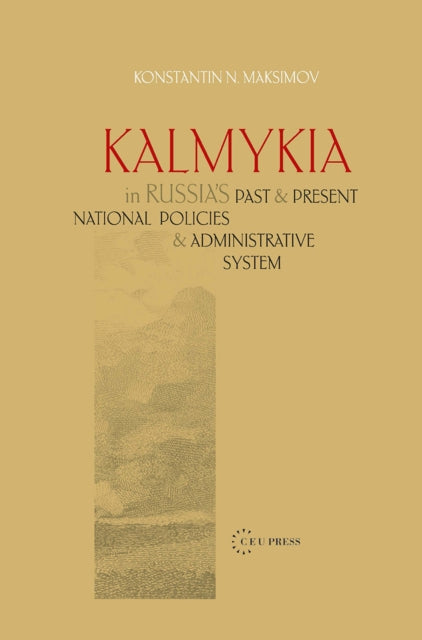 Book cover of: Kalmykia in Russia's Past and Present National Policies and Administrative System. By: Konstantin N. Maksimiv, K. N. Maksimov