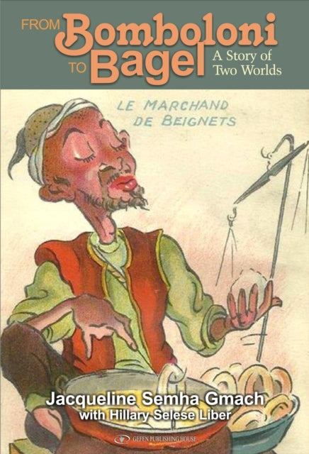 Book cover of: From Bomboloni to Bagel. By: Jacqueline Semha Gmach