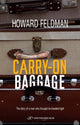 Book cover of: Carry-On Baggage. By: Howard Feldman