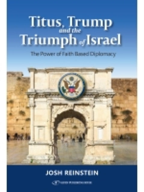 Book cover of: Titus, Trump and the Triumph of Israel. By: Josh Reinstein