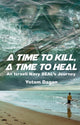 Book cover of: Time to Kill, A Time to Heal. By: Yotam Dagan