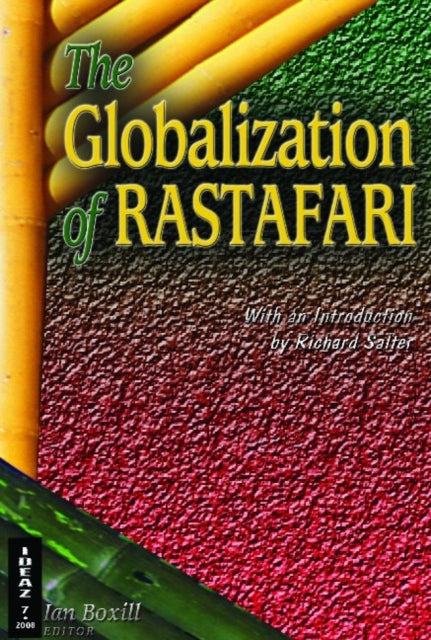 Book cover of: Globalization of Rastafari. By: I. A. N. BOXILL