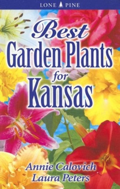 Book cover of: Best Garden Plants for Kansas. By: Annie Calovich