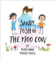 Book cover of: SANDY TOSH & THE MOO COW. By: Paula-Anne Porter Jones