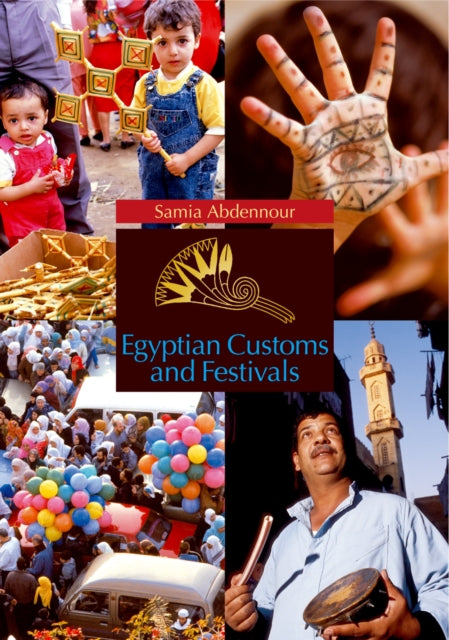 Book cover of: Egyptian Customs And Festivals. By: Samia Abdennour