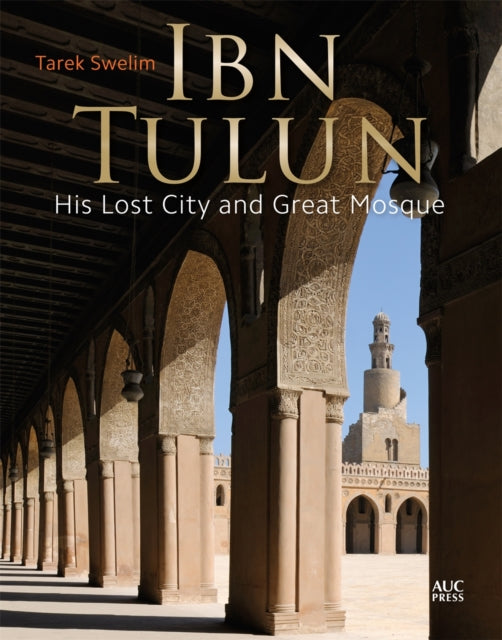 Book cover of: Ibn Tulun. By: Tarek Swelim