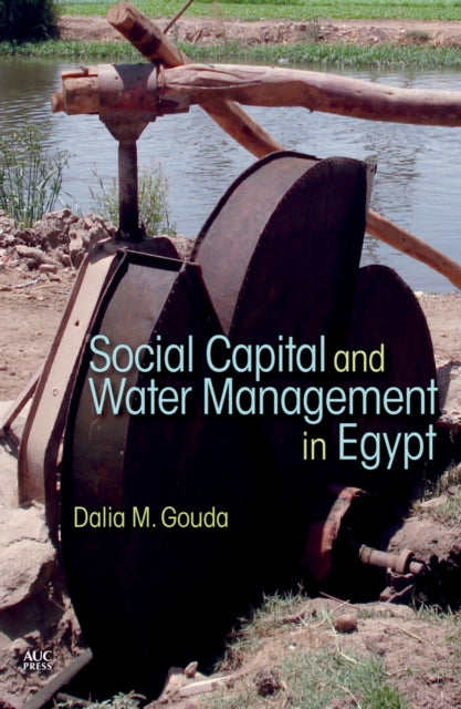 Book cover of: Social Capital and Local Water Management in Egypt. By: Dalia M. Gouda