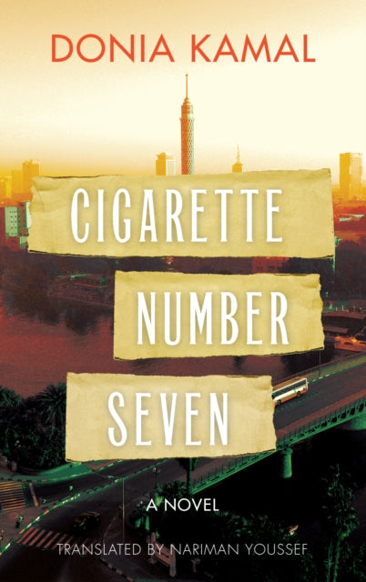 Book cover of: Cigarette Number Seven. By: Donia Kamal