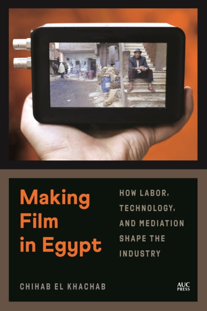 Book cover of: Making Film in Egypt. By: Chihab El Khachab