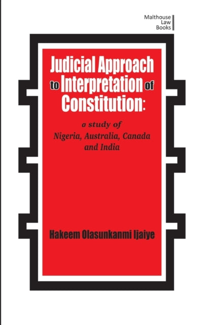 Book cover of: Judicial Approach to Interpretation of Constitution. By: Hakeem Olasunkanmi Ijaiya