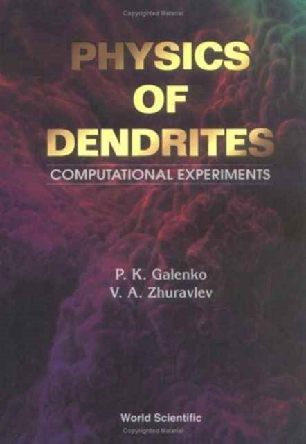 Book cover of: Physics Of Dendrites: Computational Experiments