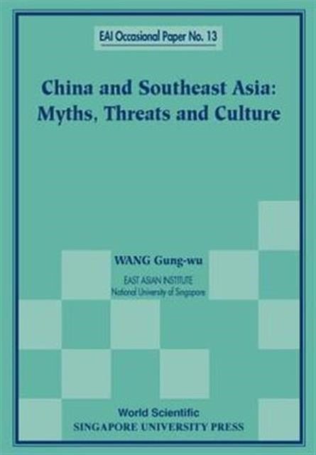 Book cover of: China And Southeast Asia: Myths, Threats, And Culture. By: Wang Gung-Wu