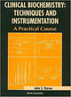 Book cover of: Clinical Biochemistry: Techniques And Instrumentation - A Practical Course