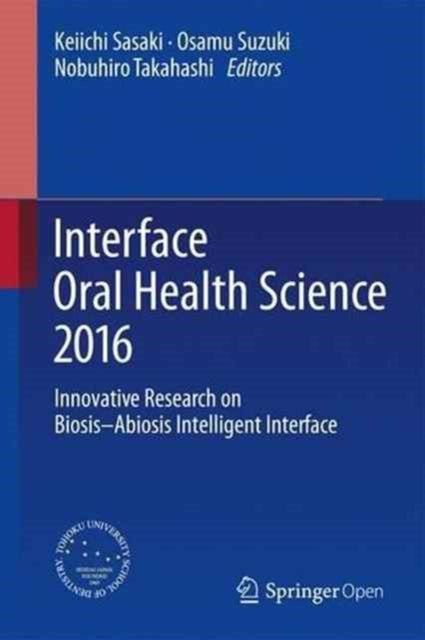 Book cover of: Interface Oral Health Science 2016. By: Keiichi Sasaki