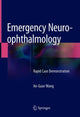 Book cover of: Emergency Neuro-ophthalmology. By: An-Guor Wang