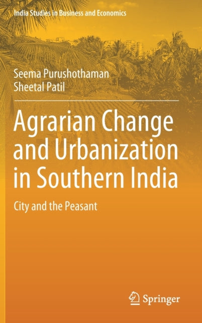 Book cover of: Agrarian Change and Urbanization in Southern India. By: Seema Purushothaman