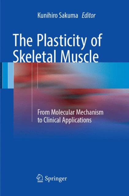Book cover of: Plasticity of Skeletal Muscle. By: Kunihiro Sakuma