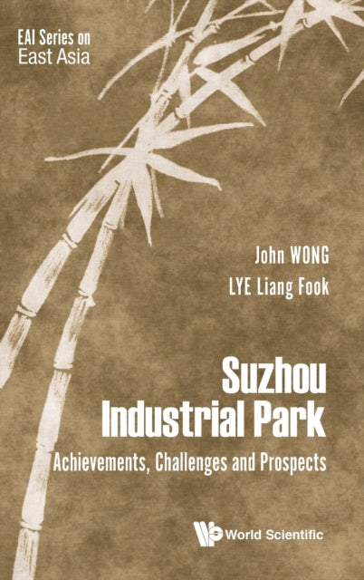 Book cover of: Suzhou Industrial Park: Achievements, Challenges And Prospects. By: John Wong