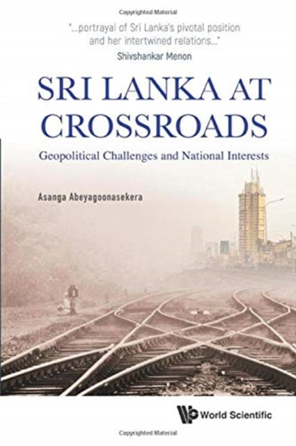 Book cover of: Sri Lanka At Crossroads: Geopolitical Challenges And National Interests. By: Asanga Abeyagoonasekera