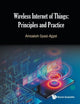 Book cover of: Wireless Internet Of Things: Principles And Practice. By: Amoakoh Gyasi-Agyei