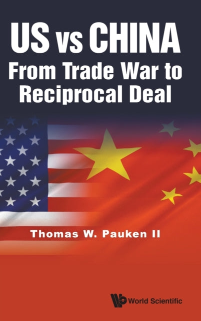 Book cover of: Us Vs China: From Trade War To Reciprocal Deal. By: Thomas Weir Pauken II